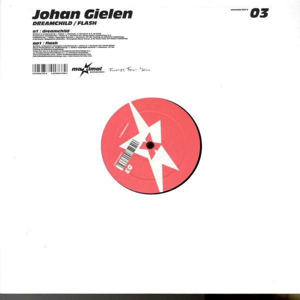 

12inch Record JOHAN GIELEN - Dreamchild / Flash MAXIMAL003 Maximal Recordi 2005 Germany Dance & Electronica Used