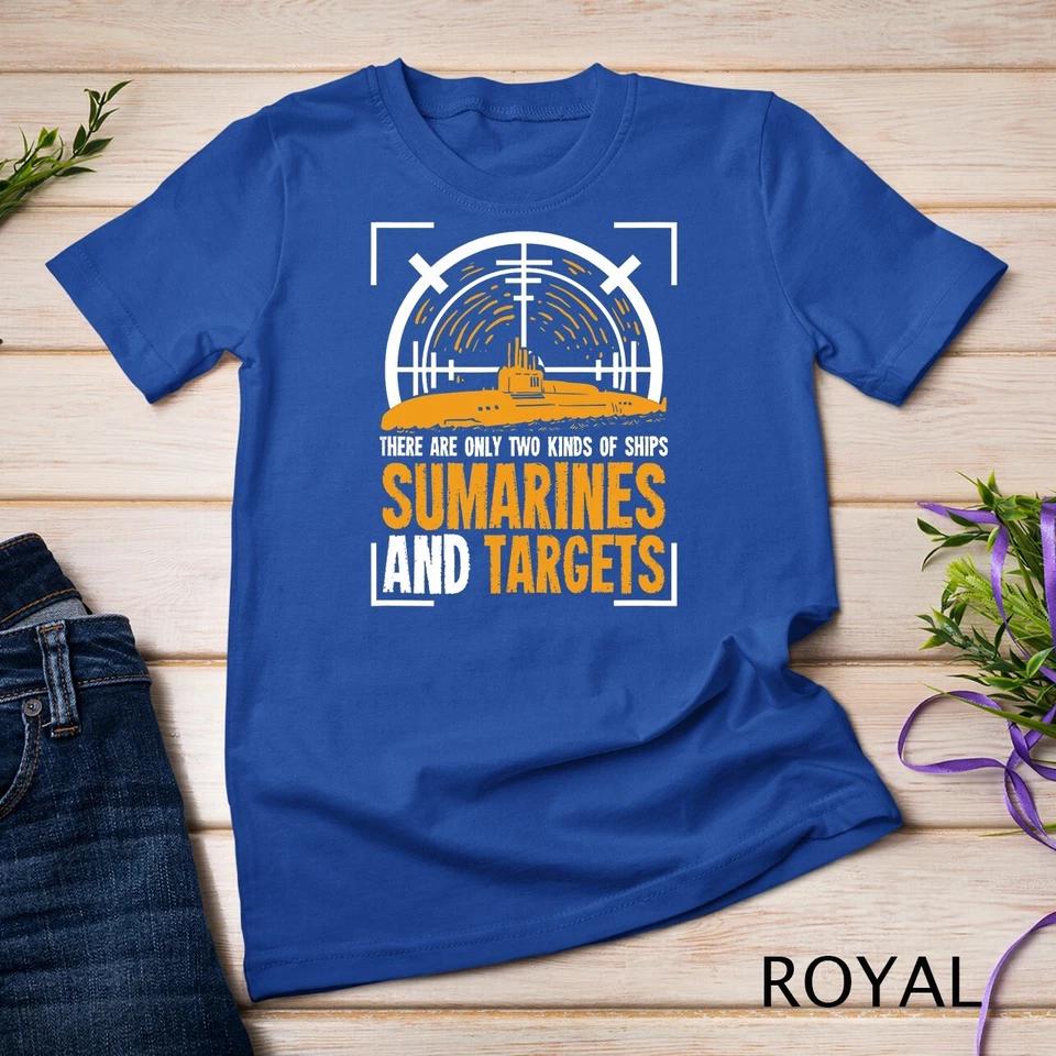 Funny Submarine Quote For A Submarine Soldier T-Shirt Unisex T-shirt 9 3XL