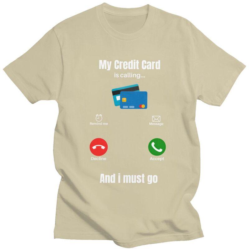 Cool My Credit Card Is Calling T Shirt Men Short Sleeve 100 Cotton Tshirt Tees Fashion Tshirt For Husband Boyfriend