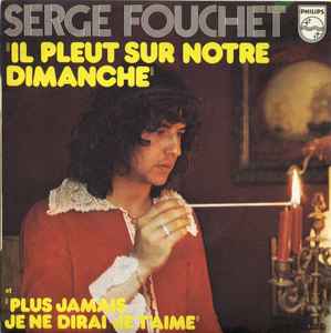 7inch Record SERGE FOUCHET - Il Pleut Sur Notre Dimanche 6009397 Philips 1973 France Rock Used