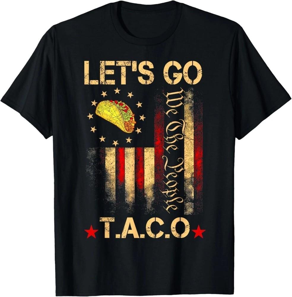 Funny Let039;s Go Taco Trump Always Chickens Out T-Shirt Unisex T-Shirt XXXXL