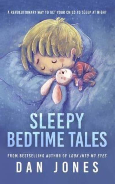 The Sleepy Bedtime Tales : A Revolutionary Way To Get Your Child To Sleep At Night Book