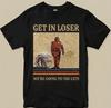 Get In Loser We're Going To Tau Ceti PHM Retro Vintage Shirt