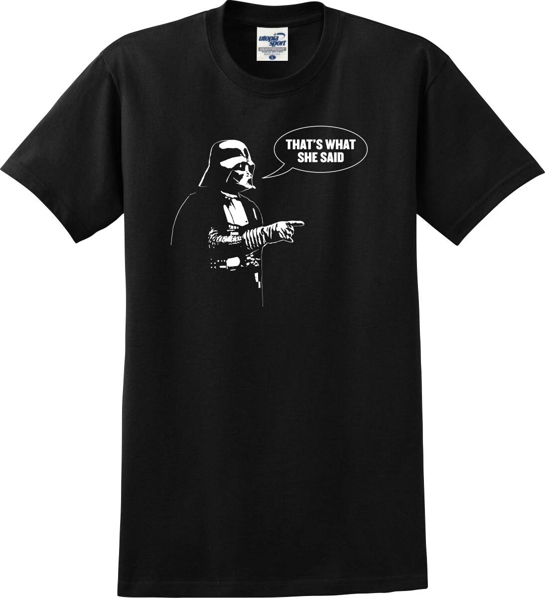 That s What She Said Darth Vader Funny Unisex T-Shirt (S-5X) XXXL