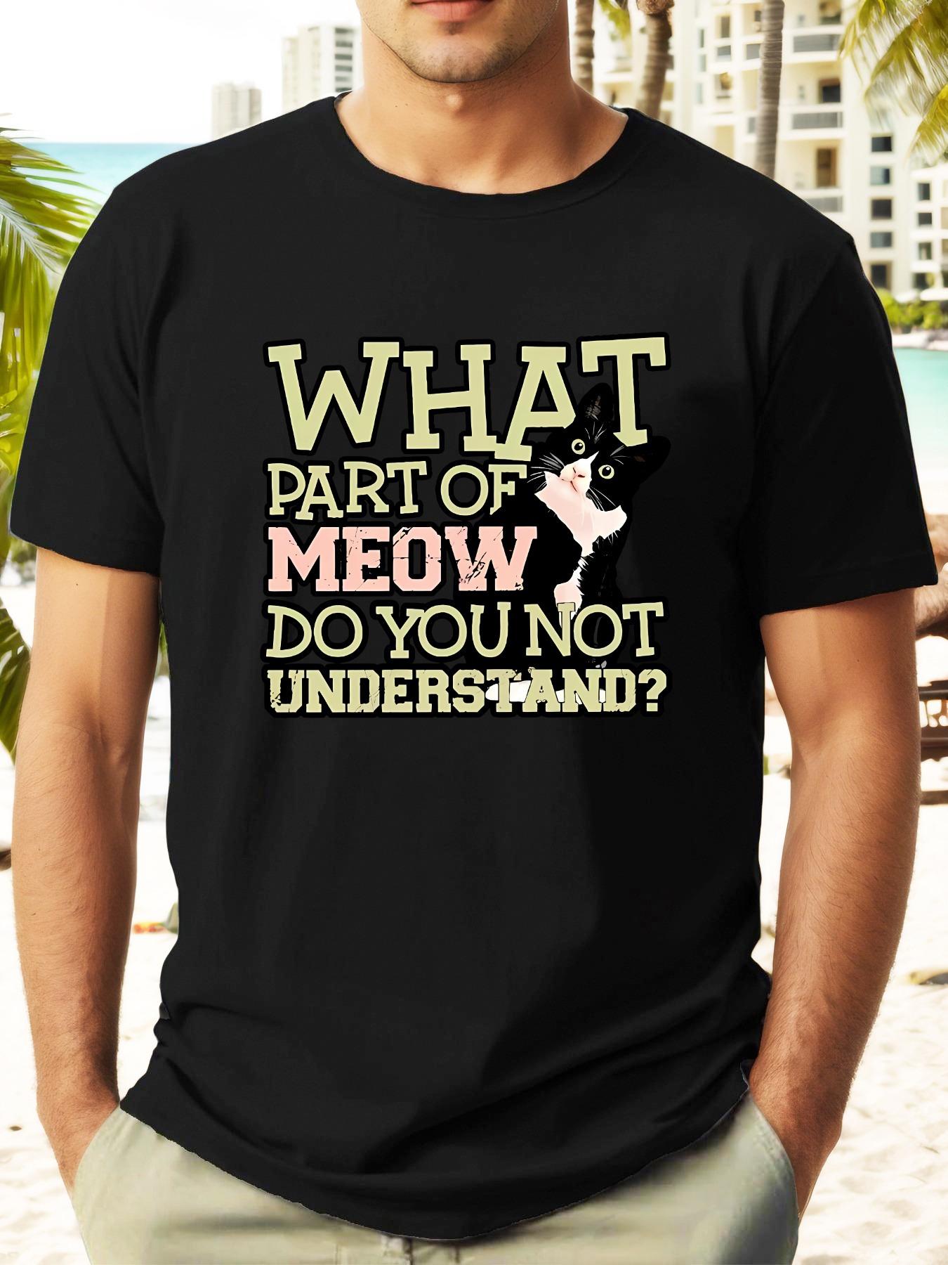 Funny Cat Quote T-shirt - What Part of Meow Do You Not Understand? Graphic Tee with Cartoon Cat Design XXL