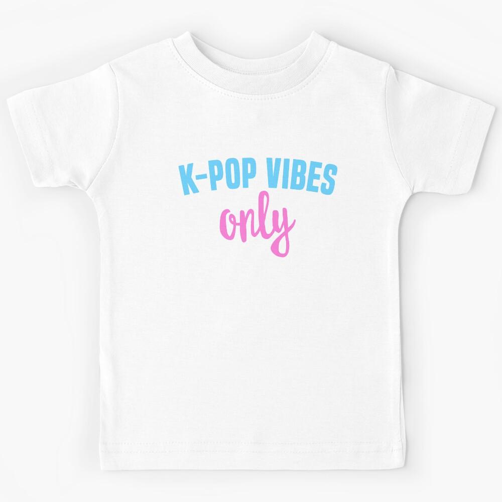 K-Pop Vibes Only - K-Pop Merchandise Shirt Boy Group Kids T-Shirt 100