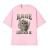 Rage Consumes Me Funny Gifts Cat Meme T Shirt Unisex Fashion Kawaii Tshirts Men Short Sleeve Casual Cotton Oversized Tshirt