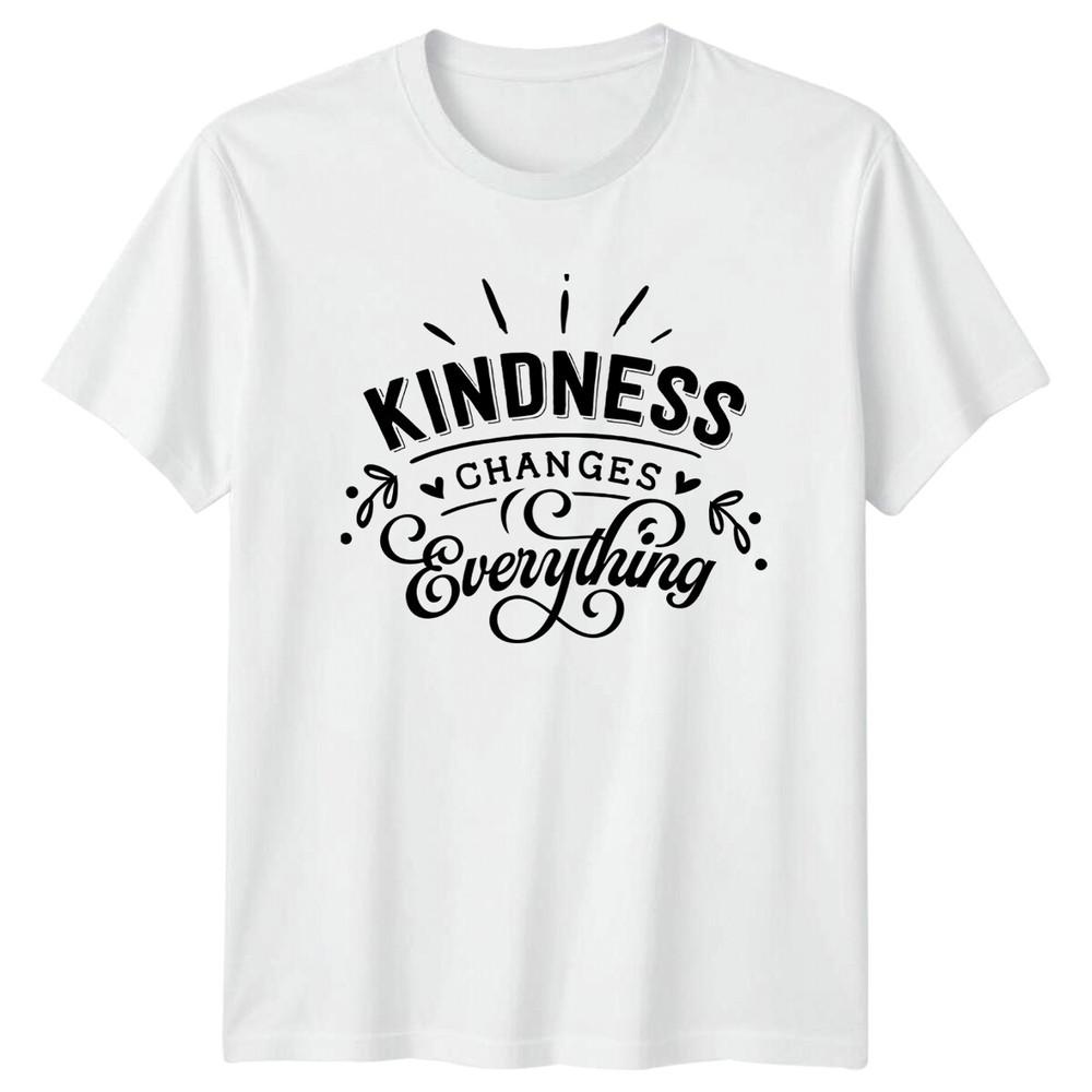 Kindness Changes Everything Quote Graphic TShirt S