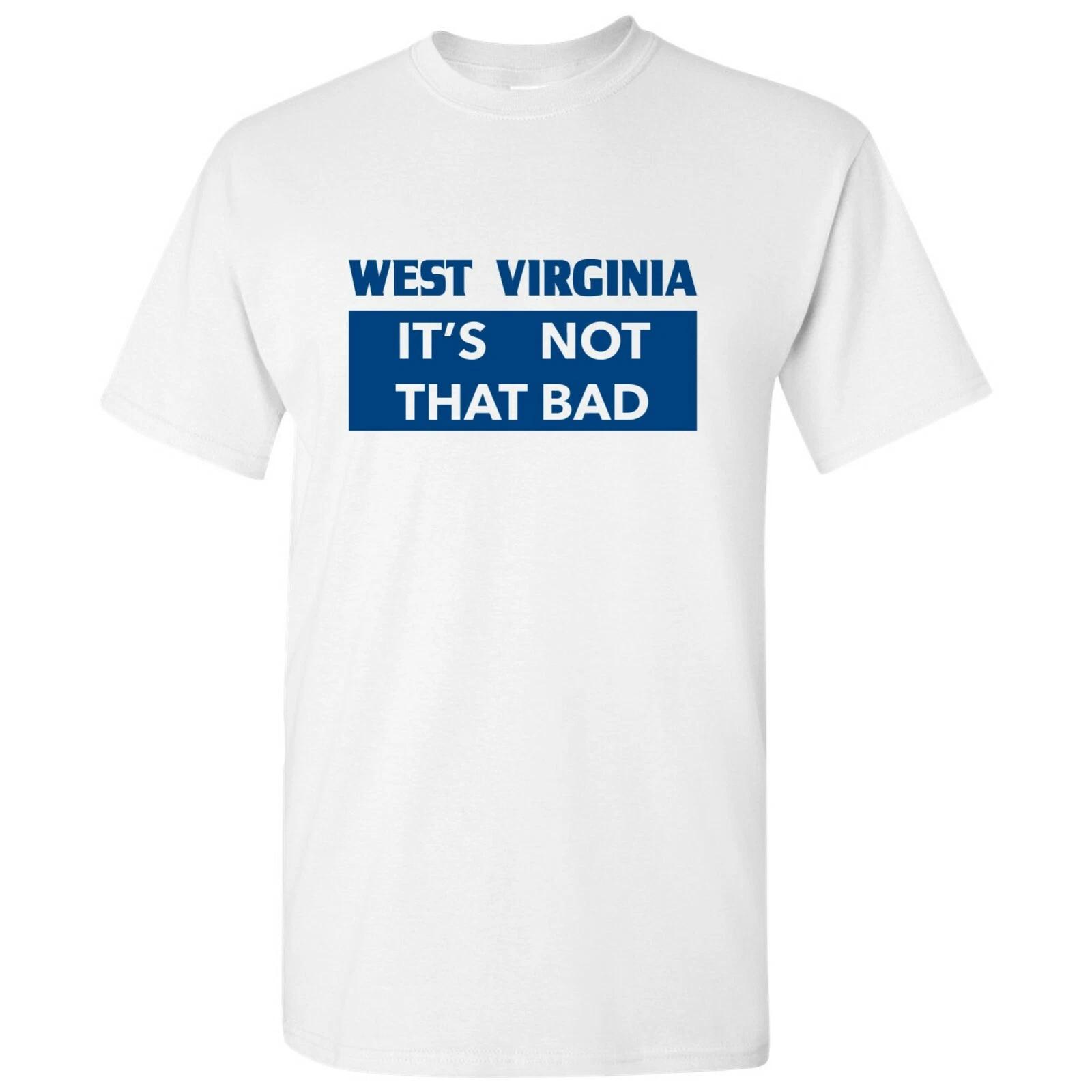 

West Virgina It s Not That Bad - State Pride T-Shirt - White M