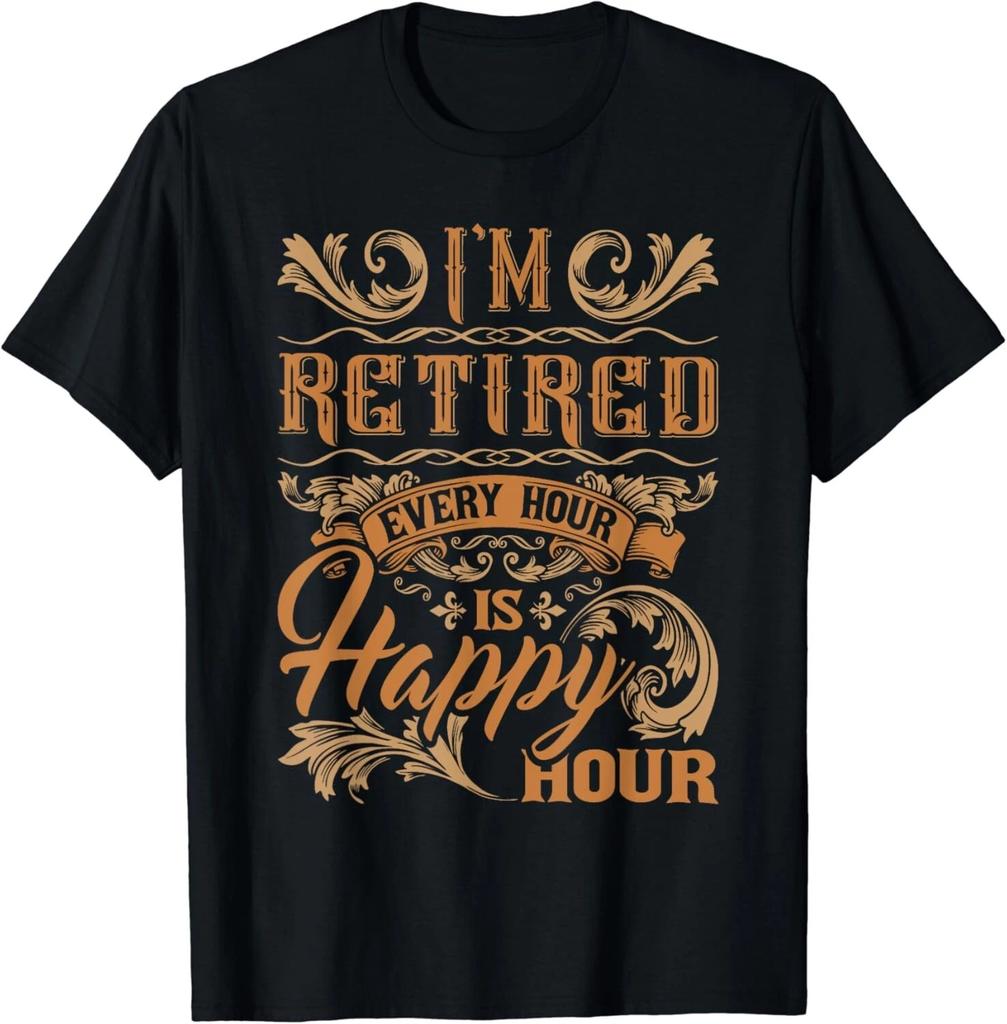 I_m Retired Every Hour Is Happy Hour - Retiree Retirement Gift Unisex T-Shirt