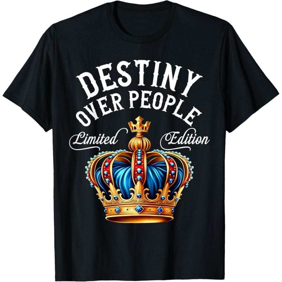Destiny Name Birthday Gift Funny Destiny Over People Crown T-Shirt XXXXXL