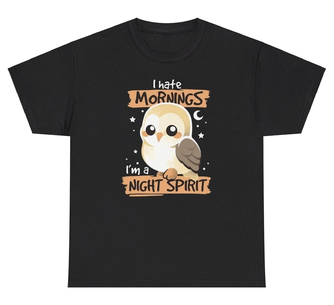 

I Hate Mornings I’m A Night Spirit T Shirt Funny Owl Lover Graphic Novelty Tee M