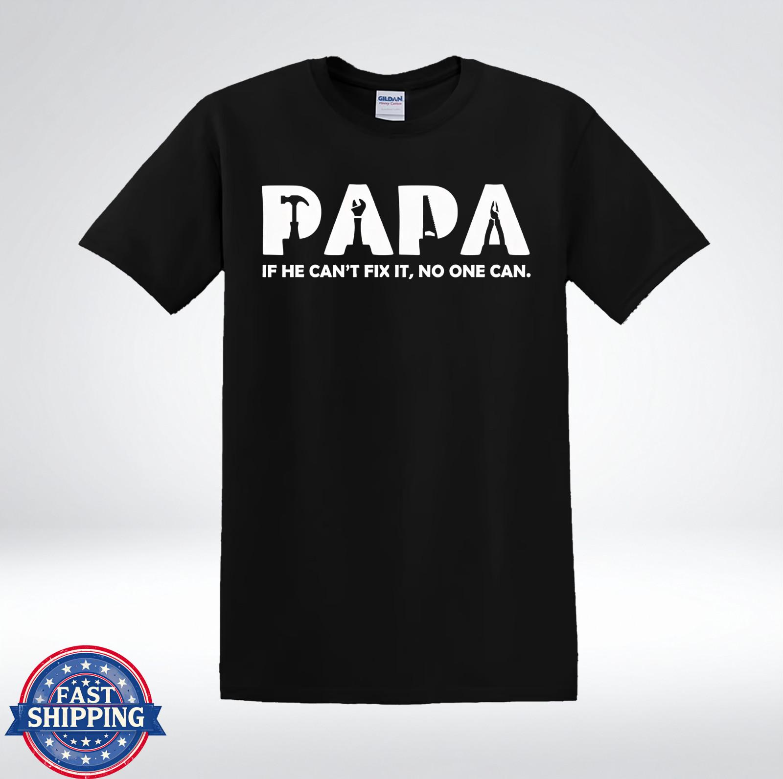 Papa If He Can’t Fix It No One Can Funny T-Shirt L