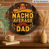 2D Flat, 1pc 2D Flat Round Aluminum Sign, Vintage Aluminum Plaque Featuring "NACHO AVERAGE DAD", Father's Day Decorative Plaque, Suitable for