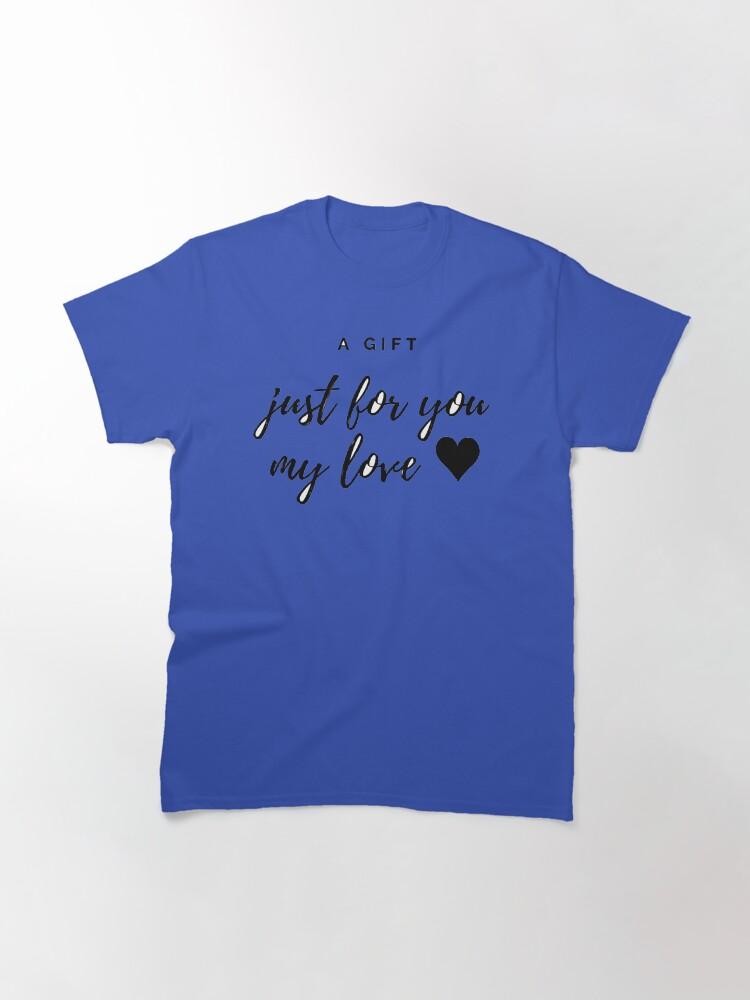 Westlife A GIFT JUST FOR YOU MY LOVE Classic T-Shirt