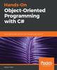 Bok Hands-On Object-Oriented Programming with C# : Build Maintainable Software with Reusable Code Using C#