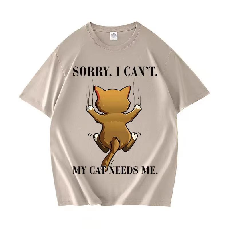 

Trendy Graphic Sorry I Cant My Cat Needs Me Print T Shirt Unisexs Short Sleeve TShirt Daily High Quality Crewneck Casual Tshrit 4XL