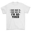 I'm Re-tired T-shirt Funny Gifts, Parents and Grandparents.