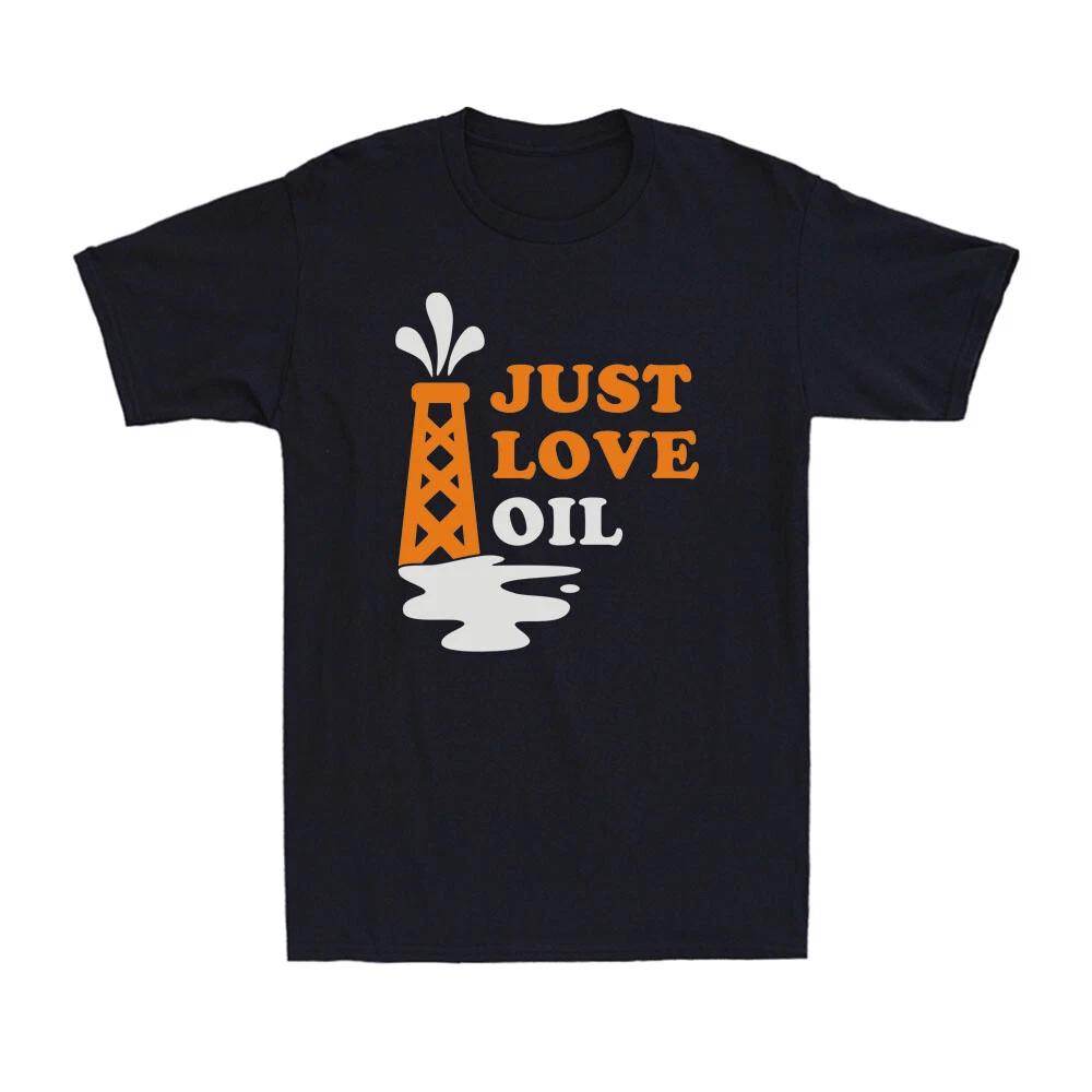 Just Love Oil T-Shirt Anti Stop Oil Save Earth Protest Funny Men s T-Shirt XXXXL