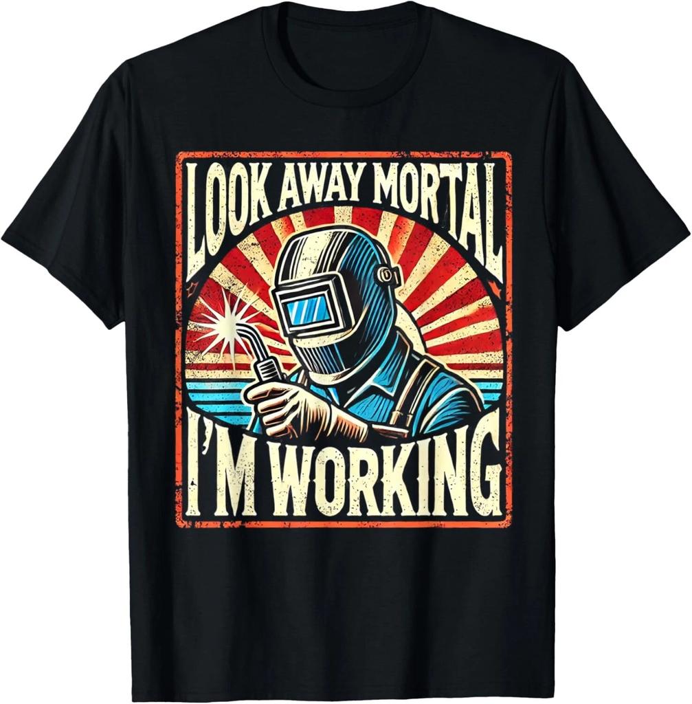 Look Away Mortal I_m Working Retro Welder Design Gift Unisex T-Shirt