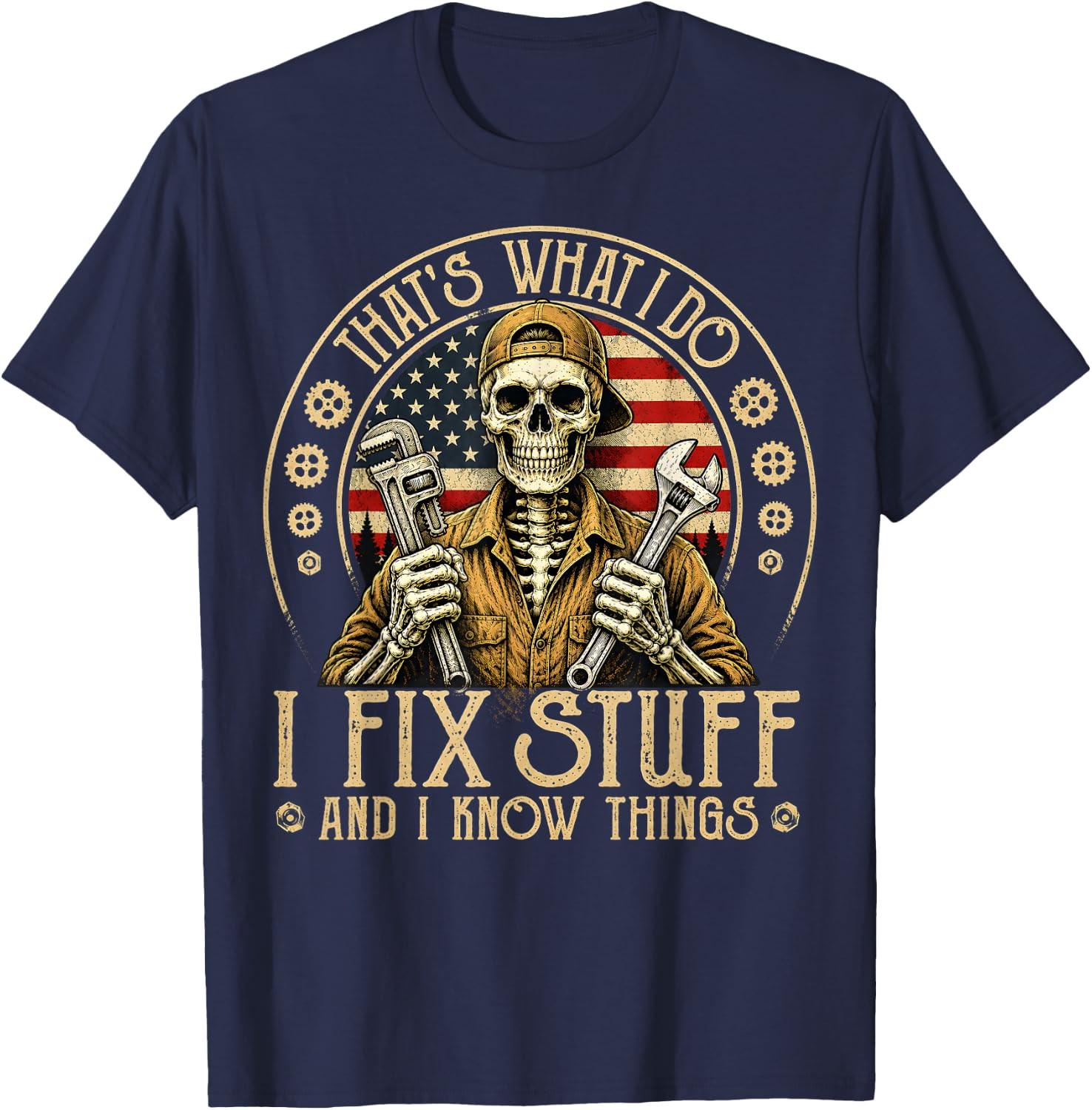 Retro That s What I Do I Fix Stuff and I Know Things Gifts T-Shirt S
