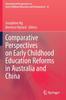 The Comparative Perspectives On Early Childhood Education Reforms In Australia and China : 32 Book