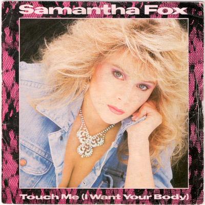 7inch Record SAMANTHA FOX - Touch Me (I Want Your Body) FOXY1 Jive 1986 UK Rock Used