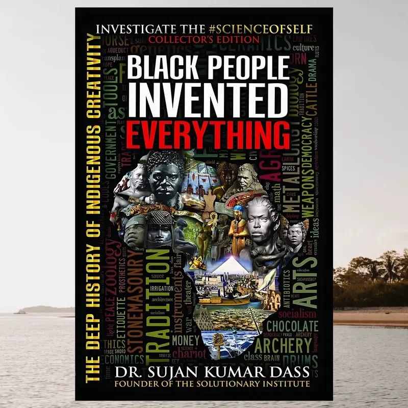 Black People Invented Everything: The Deep History of Indigenous Creativity Books Modern