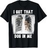 Ich habe diesen Hund in mir Röntgenbild Meme Herren Damen T-Shirt