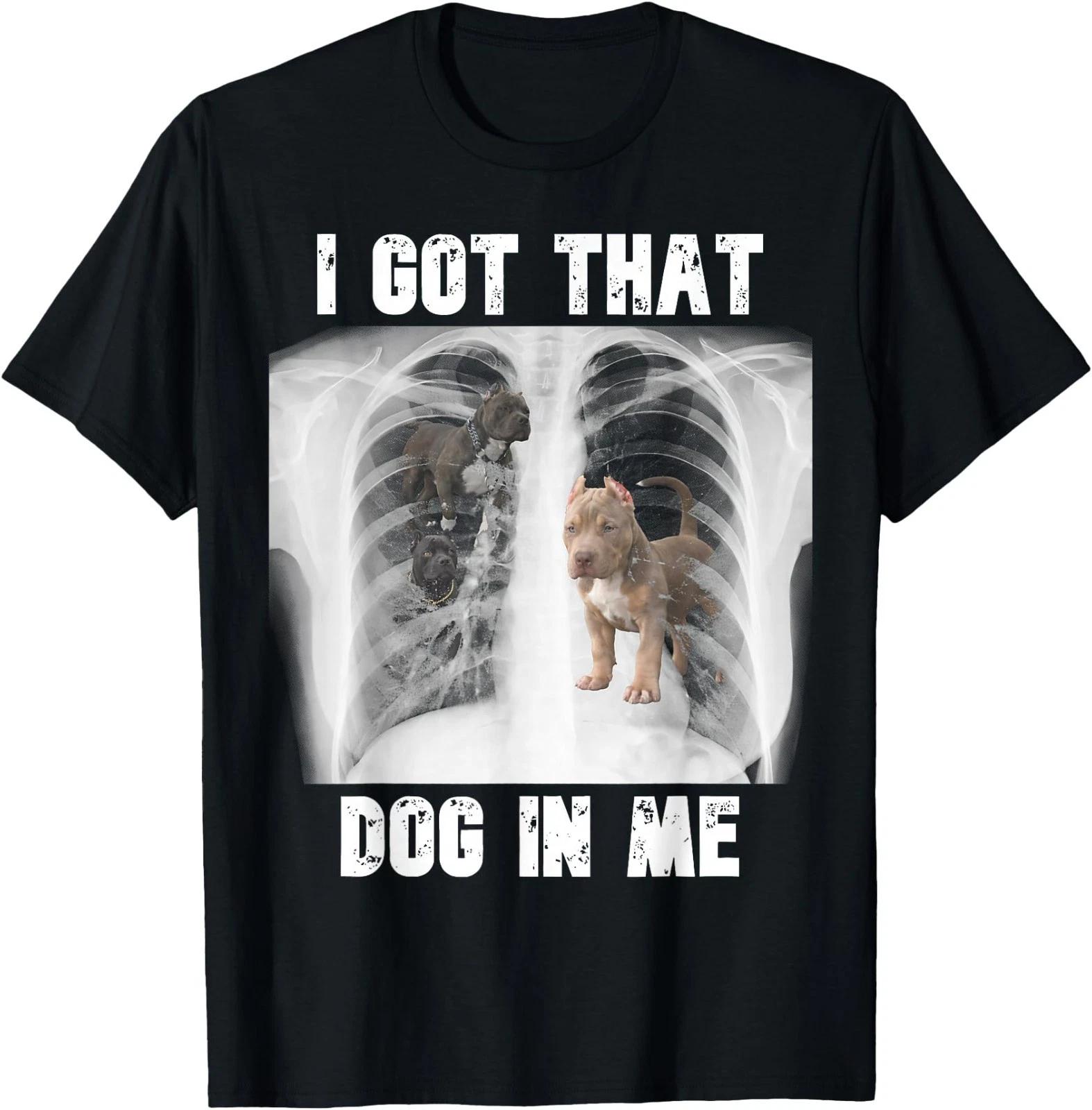 I Got that Dog in Me Xray Meme Men Women T-Shirt S