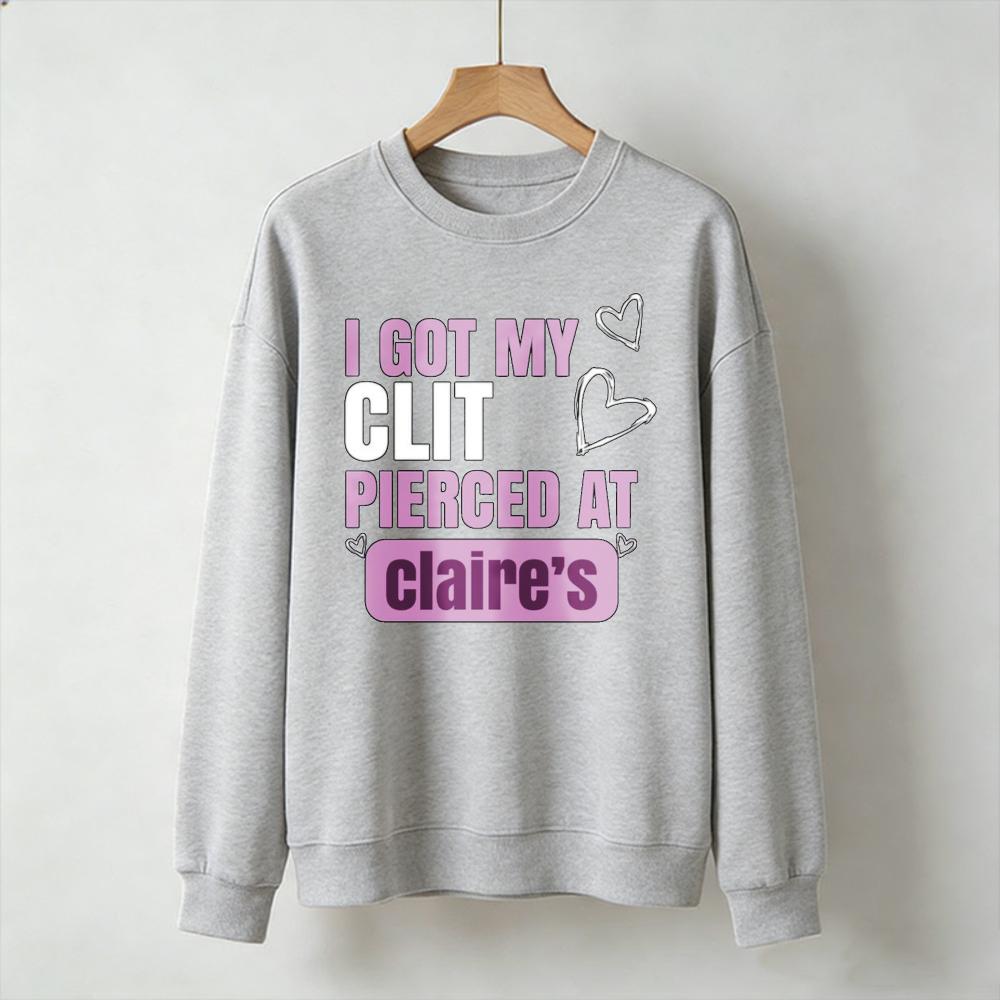 I Got My Clit Pierced At Claire’s Pink Heart Graphic Sweatshirt Funny Slogan Print Pullover Novelty Streetwear Casual Sweatshirt