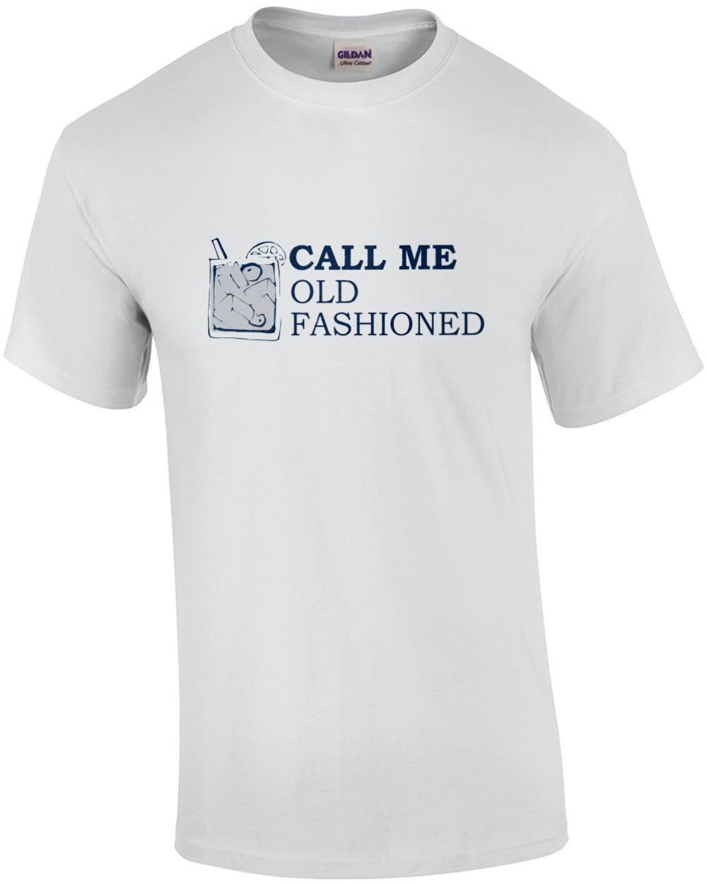 Call me old fashioned - whiskey drinking t-shirt Unisex T-Shirt XXL