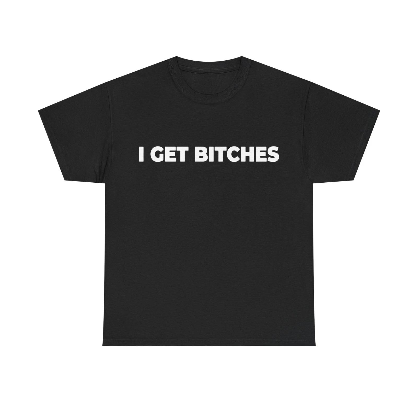 I Get Bitches Tees Rap Merch T-Shirts - All Colors and Sizes S