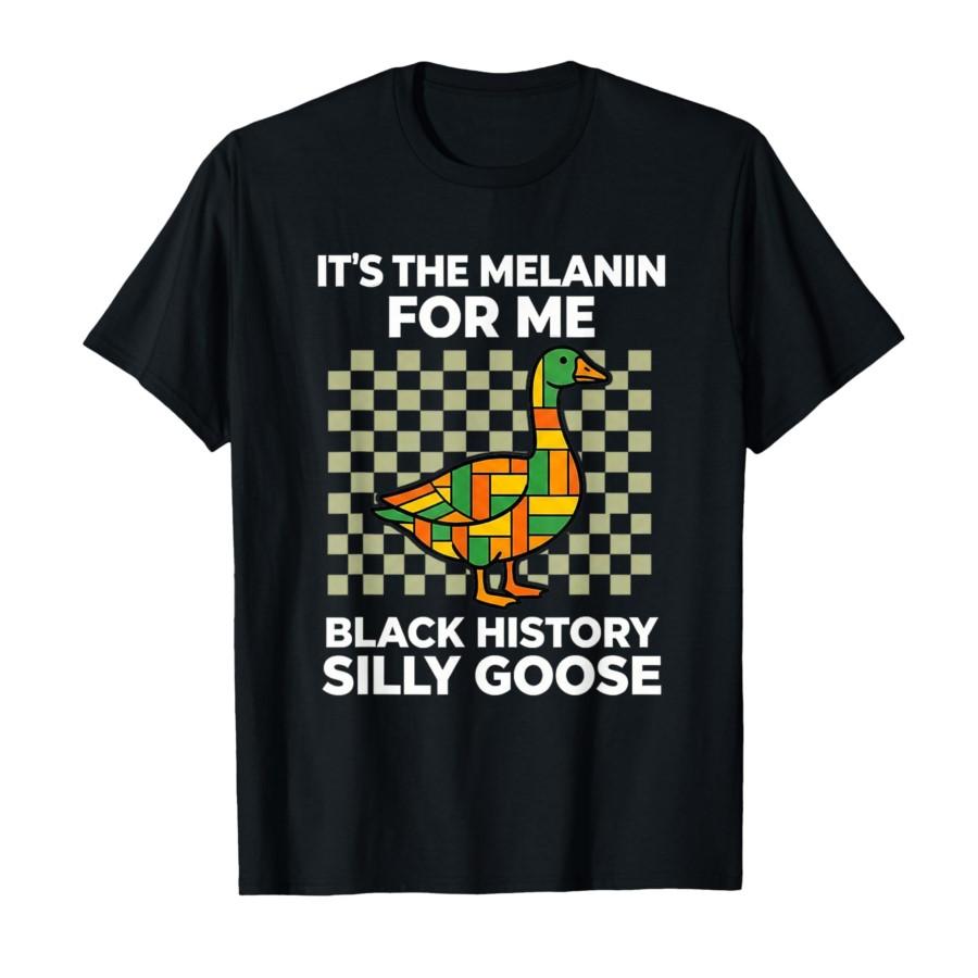 

It s The Melanin for Me Silly Goose Black History Month T-shirt For Men Women 100% Cotton T Shirts Short Sleeve Tops 0130-1 -... S