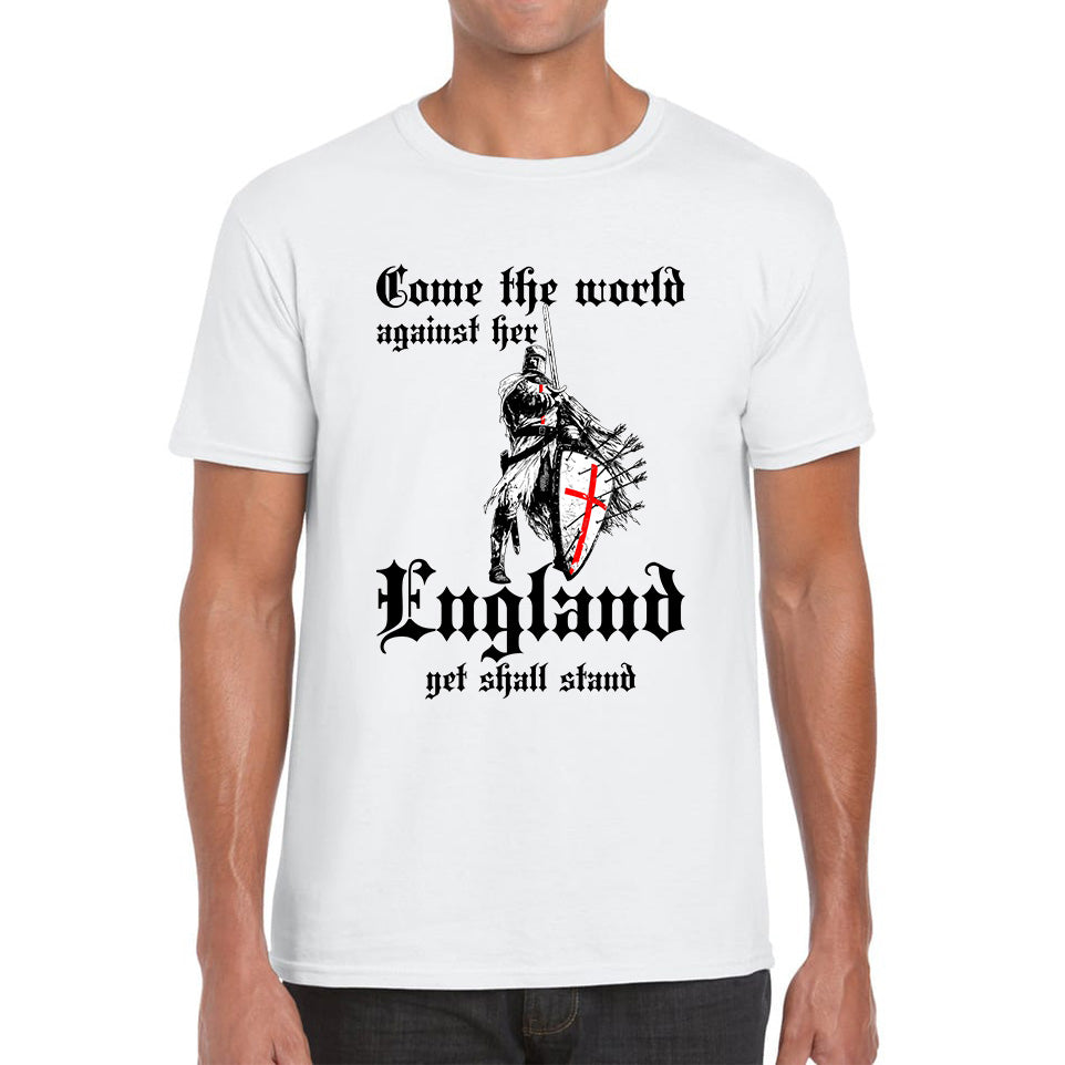 St George s Day Come The World Against Her England Get Shall Stand Flag Knights Templar London Saint George Day Warrior Fighter Patriotic Mens Tee Top 4XL