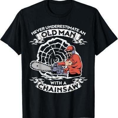 Nigdy nie lekceważ starca z piłą łańcuchową T-shirt