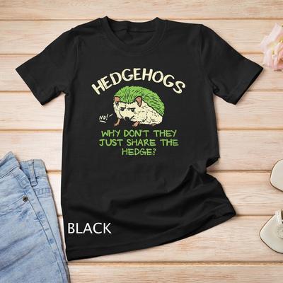 Womens Hedgehogs Why Don't They Just Share The Hedge Unisex T-shirt