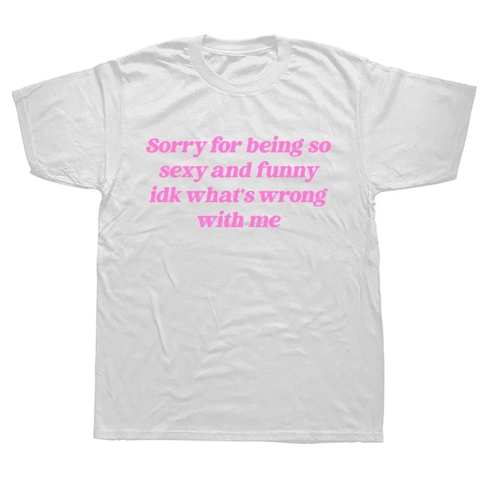 Sorry I'm Too Sexy Funny Funny Quotes Cute Blouse Unisex Round Neck T-shirt Personality Simple Street Fashion Short Sleeve