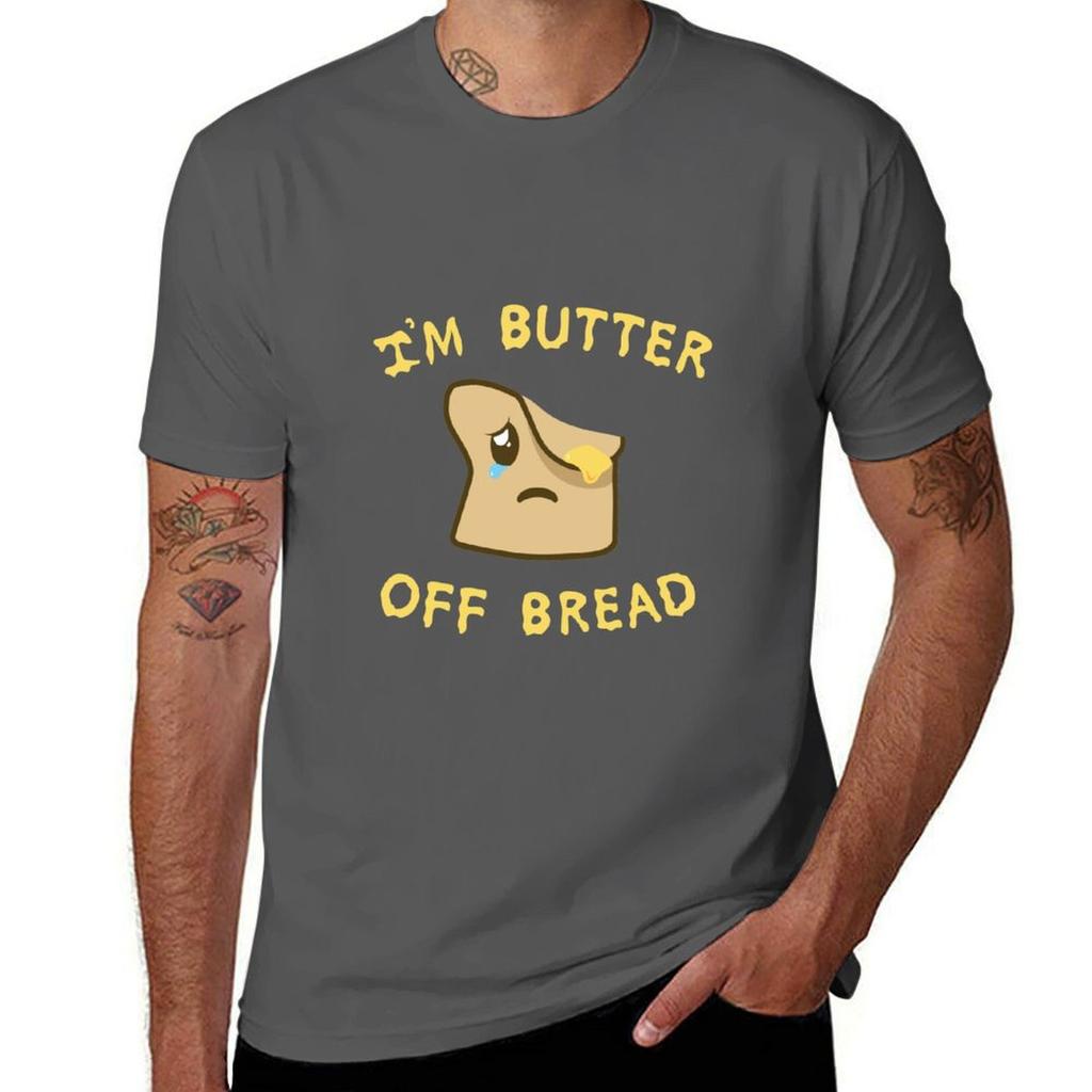 Im Butter Off Bread Sad Brioche TShirt Big Size Daily Wear TShirt