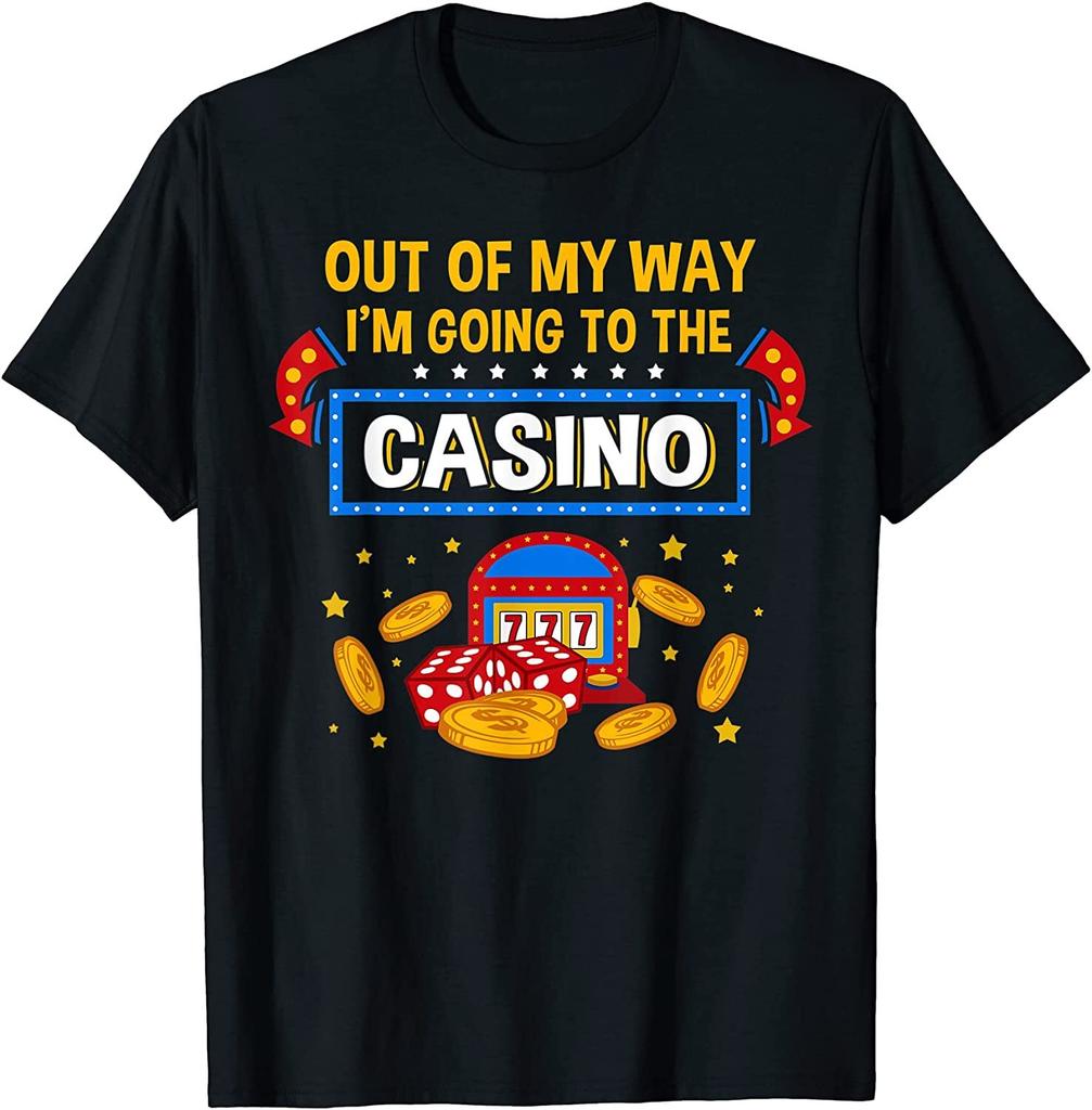NEW LIMITED Funny Casino Out Of My Way Gambler Gambling T-Shirt - MADE IN USA