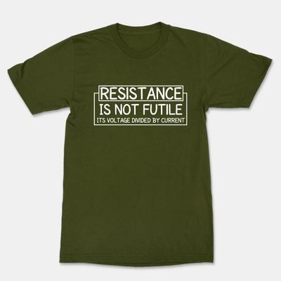 Resistance Is Not Futile Its Voltage Divided By Current T-Shirt Funny Math Shirt