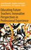 The Educating Future Teachers: Innovative Perspectives In Professional Experience Book