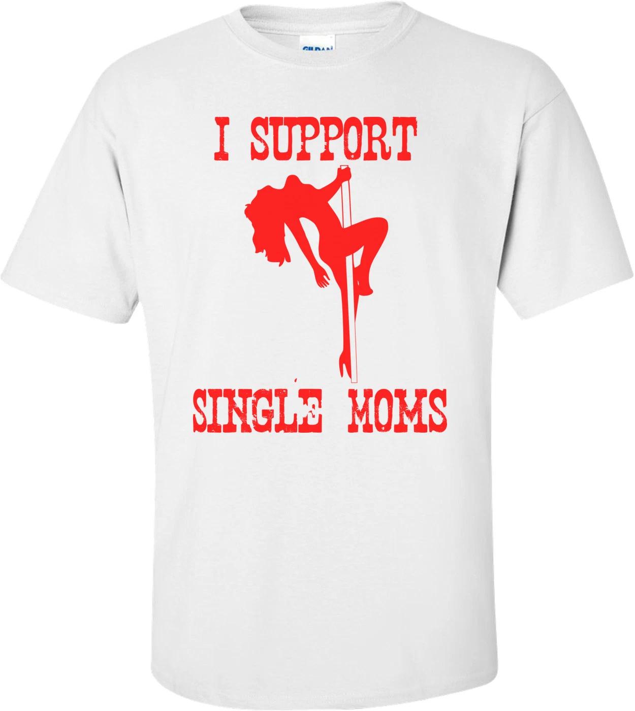 I Support Single Moms T-shirt 3XL
