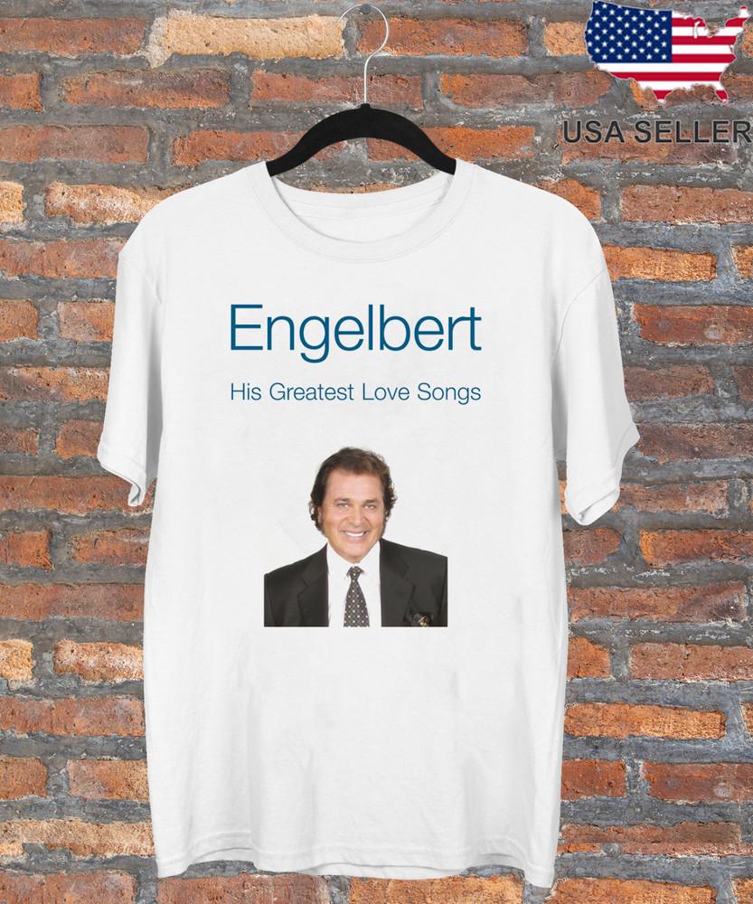 

ENGELBERT HUMPERDINCK His Greatest Love Songs Cotton T Shirt Full Size S-5XL Unisex T-Shirt XXXL