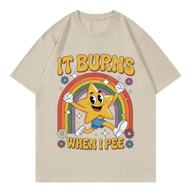 Funny It Burns When I Pee Tshirt Men Women Clothing Harajuku Y2k Oversized T Shirts Summer Casual Fashion Short Sleeve Tshirts