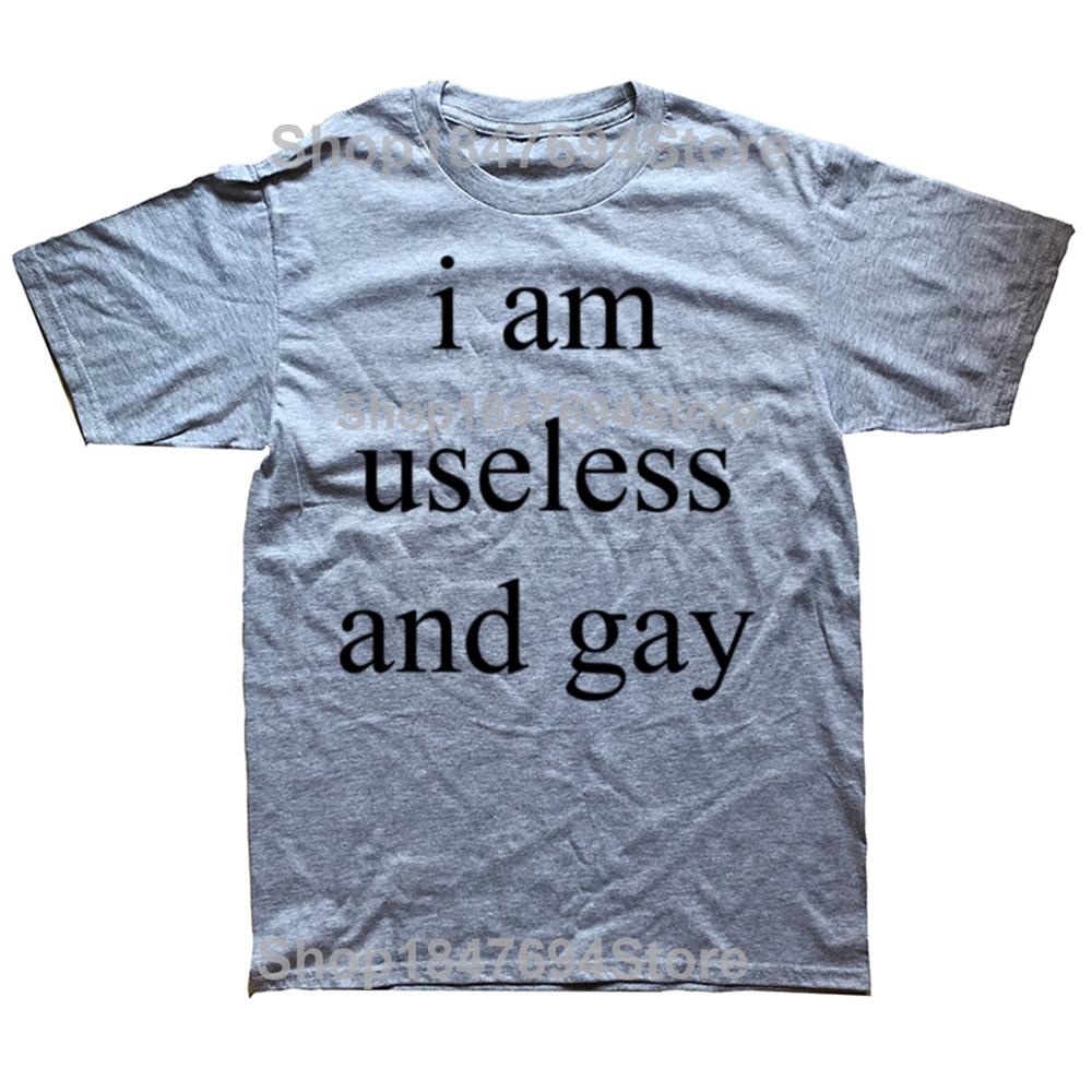 Funny I Am Useless and Gay Graphic T-shirts Men Women's Fashion Casual Tshirt 100% Cotton Loose Oversized Big and Tall T Shirt