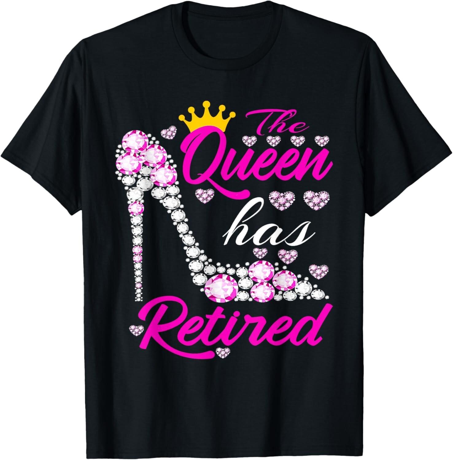 The Queen Has Retired Shirt Retirement Queen Retiring Mom T-Shirt Mens Womens Tees Top unisex shirt L