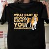 What Part Didn't You Understand Beagle Dog Lover Pet Owner T-shirt for Women Men