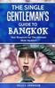 Knyga The Single Gentleman's Guide To Bangkok - Your Blueprint For The Ultimate Male Vacation