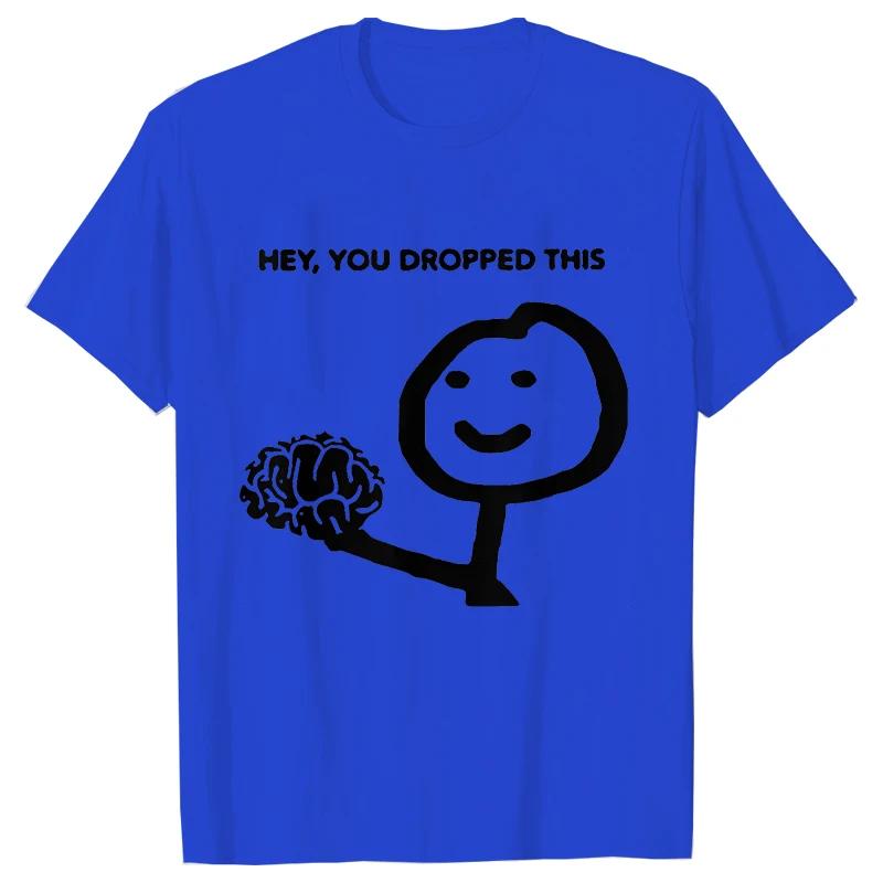 Hey You Dropped This Men's Clothing Sarcasm T Shirts Funny Your Brain Graphic Tops Hip Hop Streetwear Harajuku Short Sleeve Tees